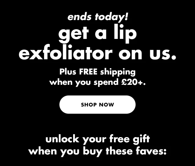 get a lip exfoliator on us.
