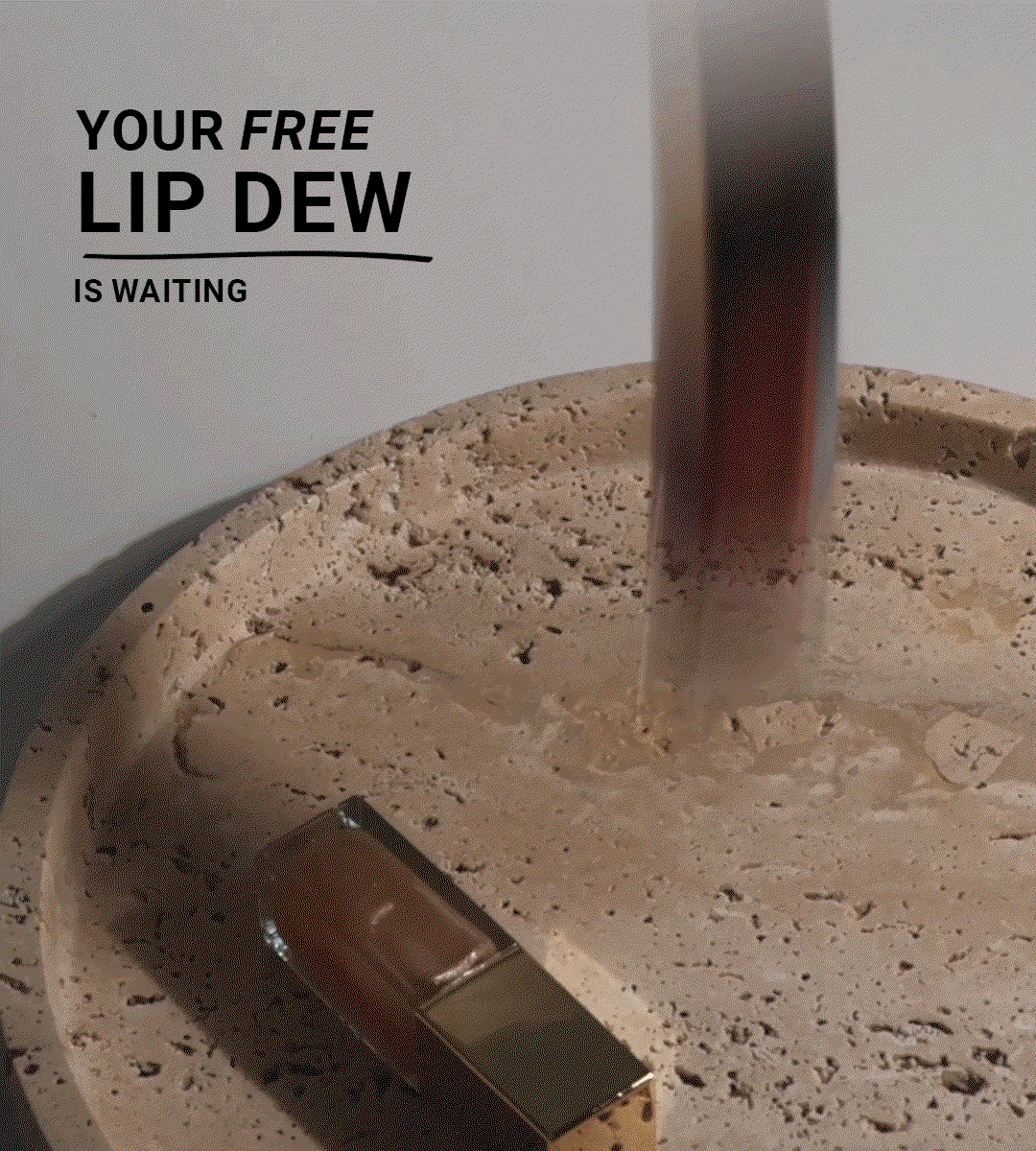 YOUR-FREE-LIP-DEW-IS-WAITING