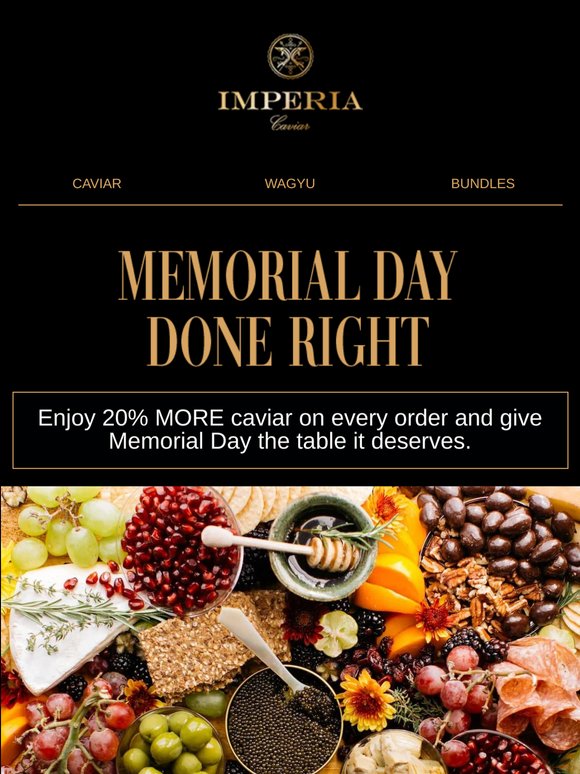 The long weekend is almost here. Enjoy 20% MORE caviar on every order.