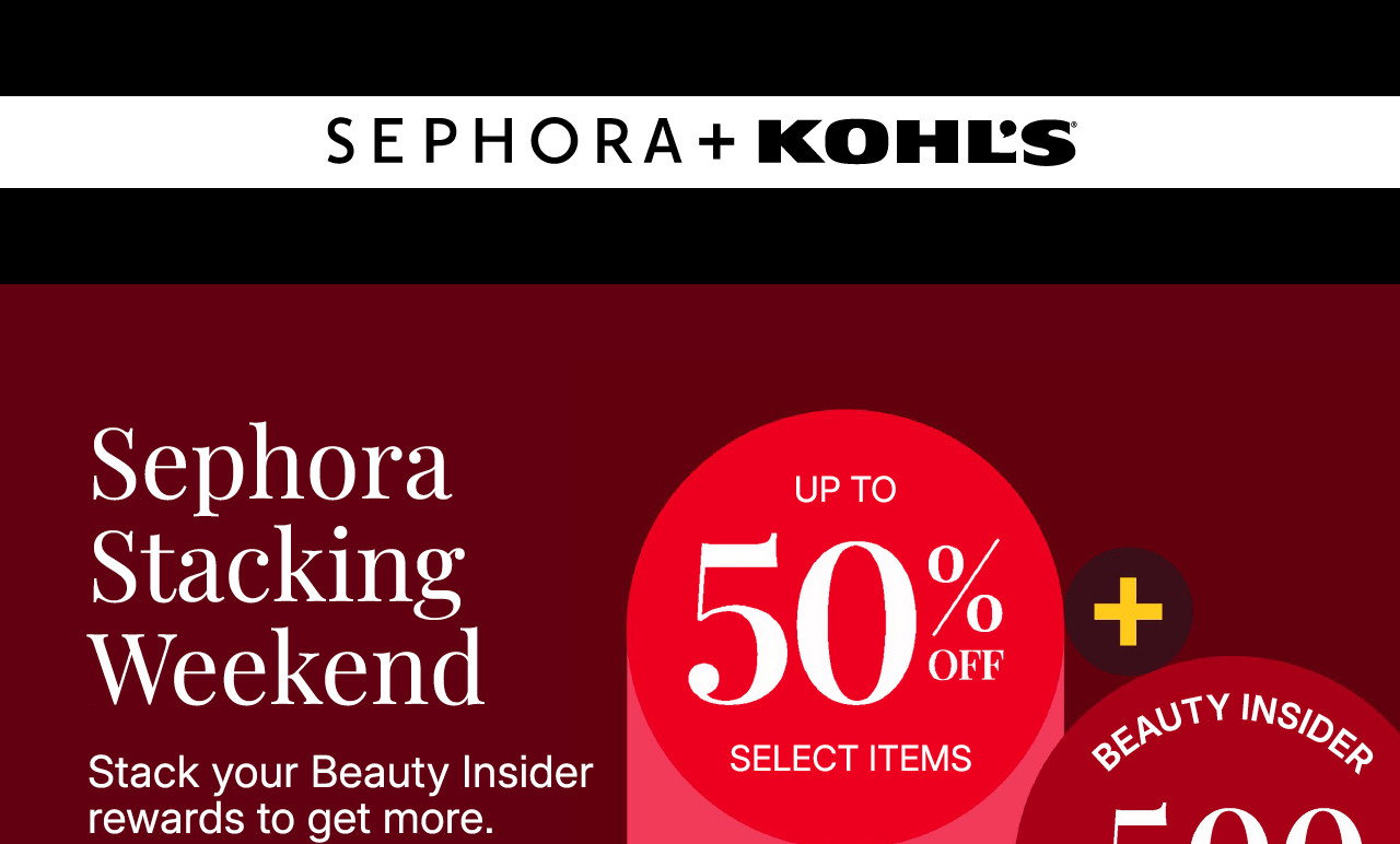 sephora stacking weekend. up to 50% off select items plus beauty insider gets 500 points with $75 spend or more. shop now.