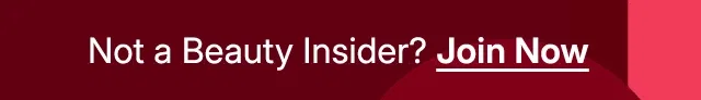 not a beauty insider? join now.