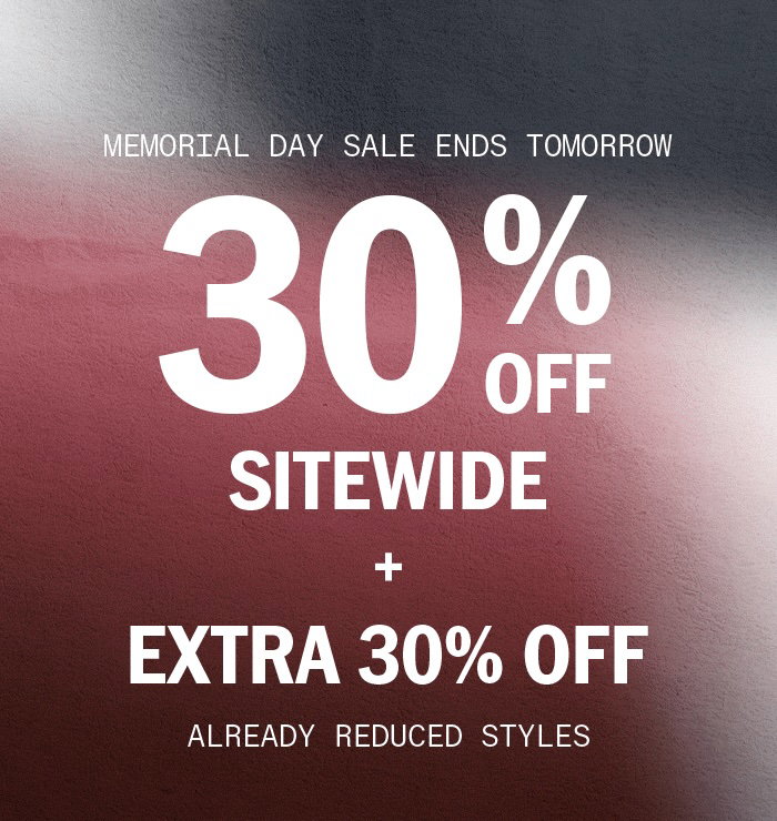 Memorial Day Sale Ends Tomorrow: 30% Off Sitewide + Extra 30% Off Already Reduced Styles