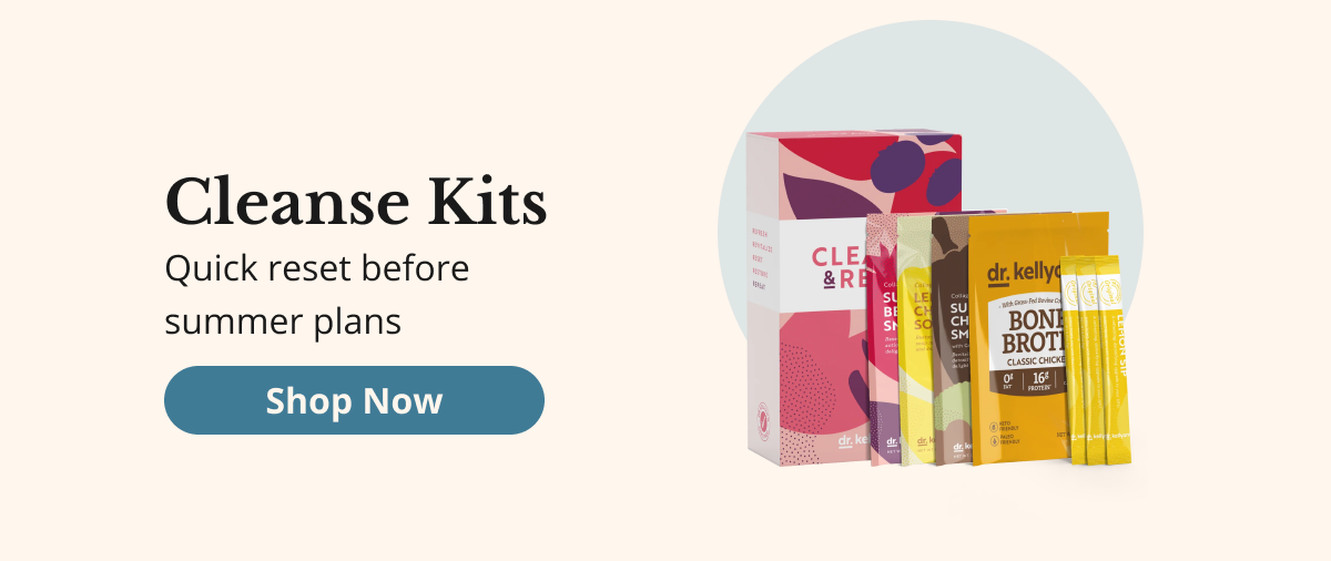 Cleanse Kits Quick reset before summer plans Shop Now