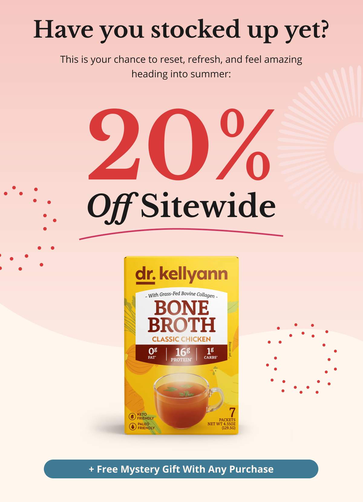 Have you stocked up yet? This is your chance to reset, refresh, and feel amazing heading into summer: 20% Off Sitewide + Free Mystery Gift With Any Purchase