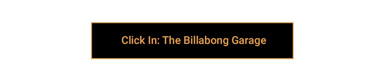 Take Us Back Where It All Started - The Billabong Garage