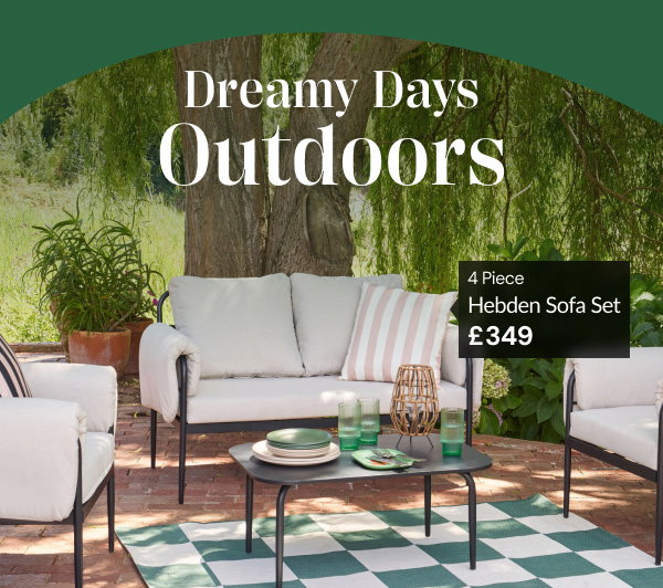 4 piece Hebden sofa set £349. Bank holiday outdoors.