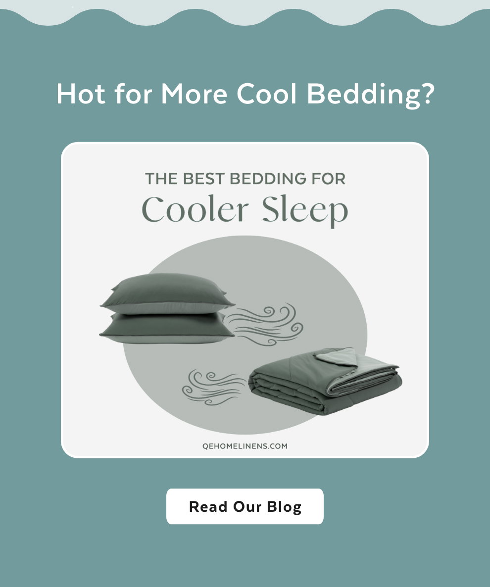Hot for More Cool Bedding? The Best Bedding for Cooler Sleep. Read Our Blog