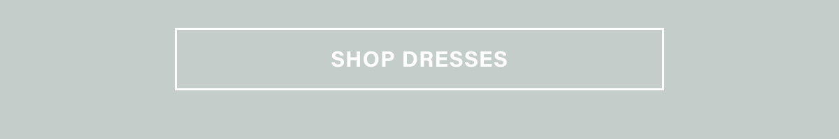 SHOP DRESSES