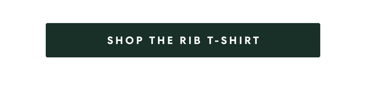 SHOP THE RIB T-SHIRT