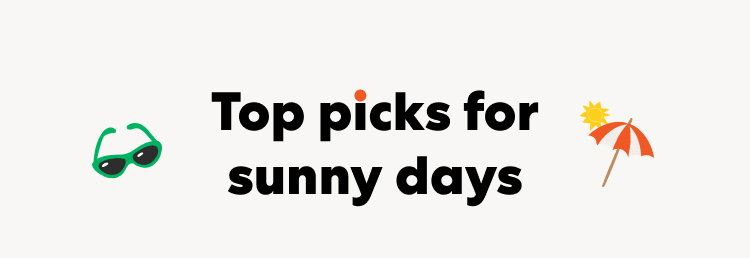 Top picks for sunny days