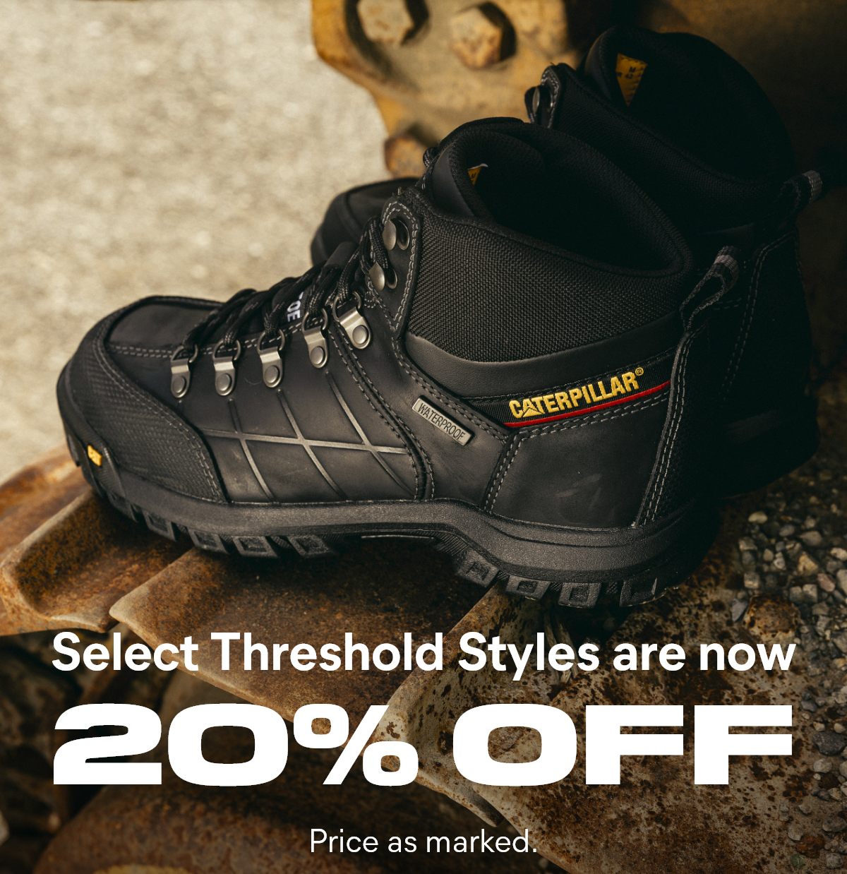 CAT - Select Threshold Styles are now 20% Off - Price as marked.