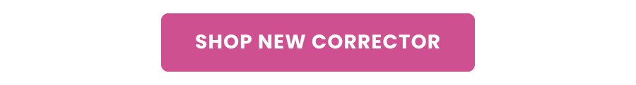 SHOP NEW CORRECTOR