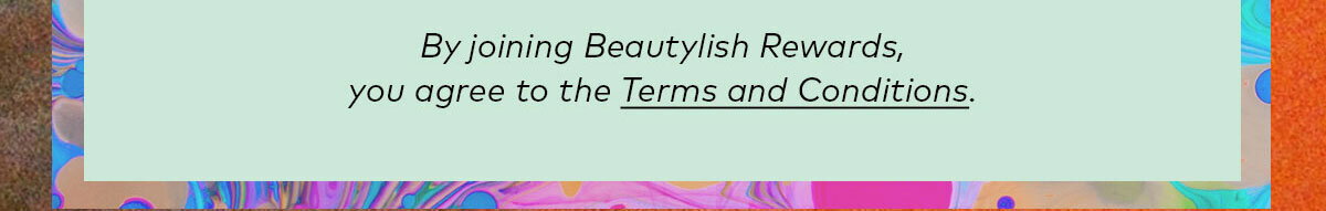 Read the Beautylish Rewards Terms & Conditions here.