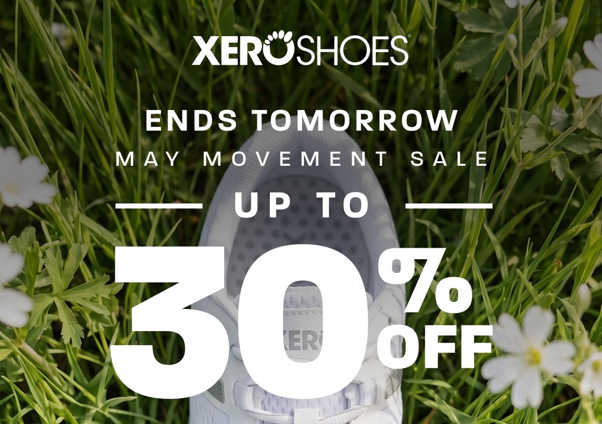 Xero Shoes. May Movement Sale Ends Tomorrow. Up to 30% OFF. Limited time only.