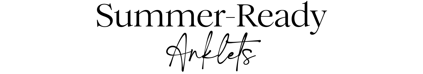 Summer ready anklets