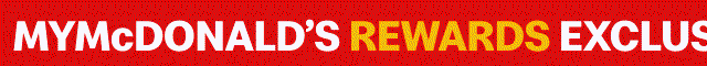 Bold ticker text reads, MYMcDONALD'S REWARDS EXCLUSIVE