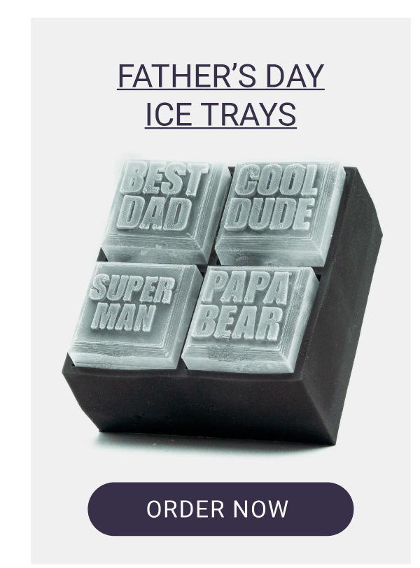 FATHER’S DAY ICE TRAYS