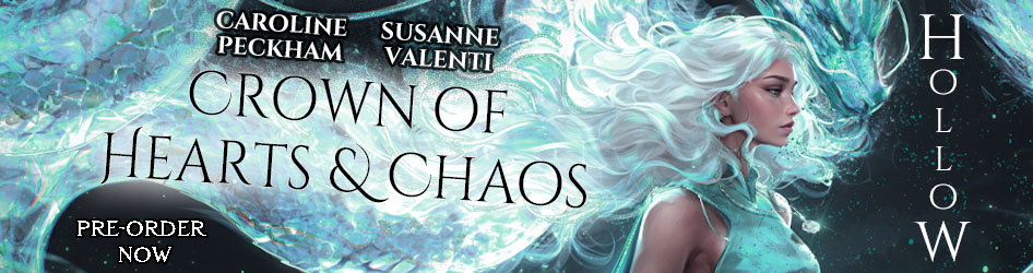 Crown of Hearts and Chaos 1: Hollow by Caroline Peckham and Susanne Valenti