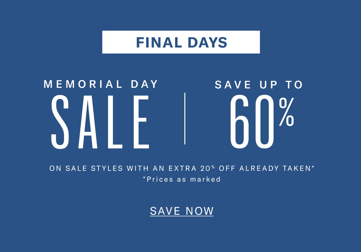 Final Days - Memorial Day Sale - Save up to 60% on sale styles with an extra 20% off already taken. Prices as marked. Click here to save now.
