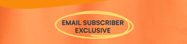 Email subscriber exclusive