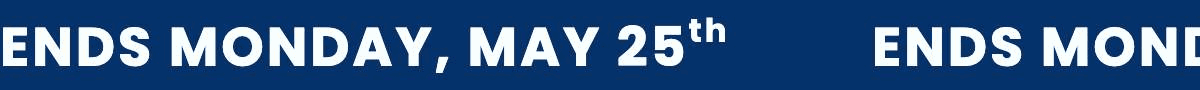 Memorial Day Sale  Ends Monday, May 25th