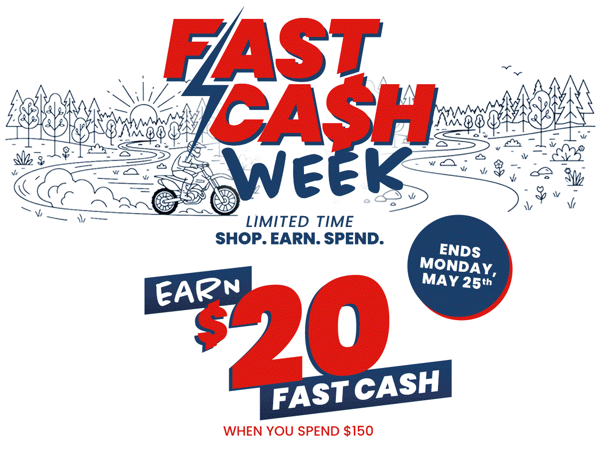 Fast Cash Week  Earn $20 Fast Cash on Orders $150+ Ends Monday, May 25th