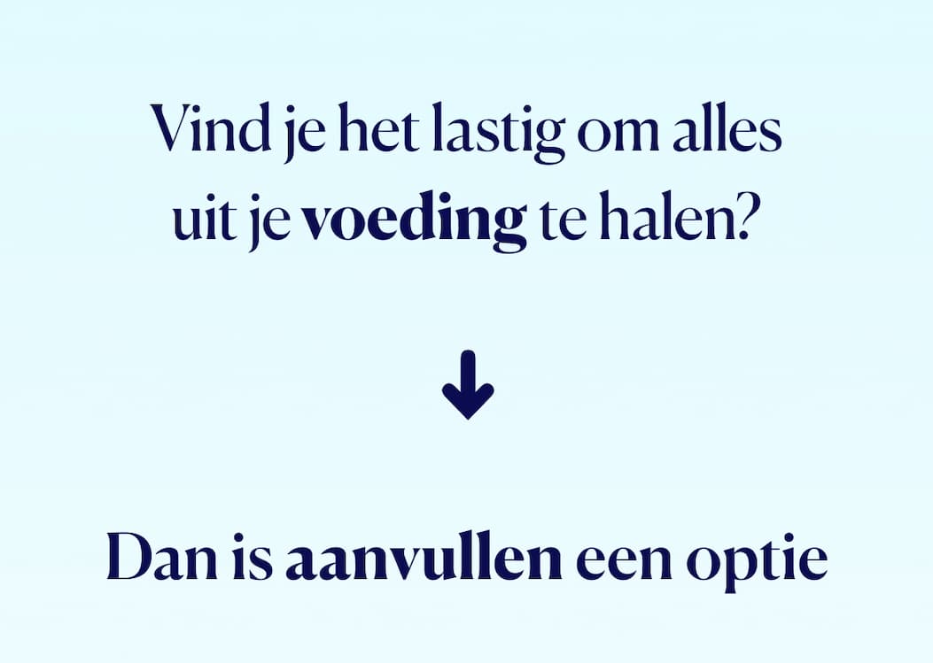Vind je het lastig om alles uit je voeding te halen? Dan is aanvullen een optie