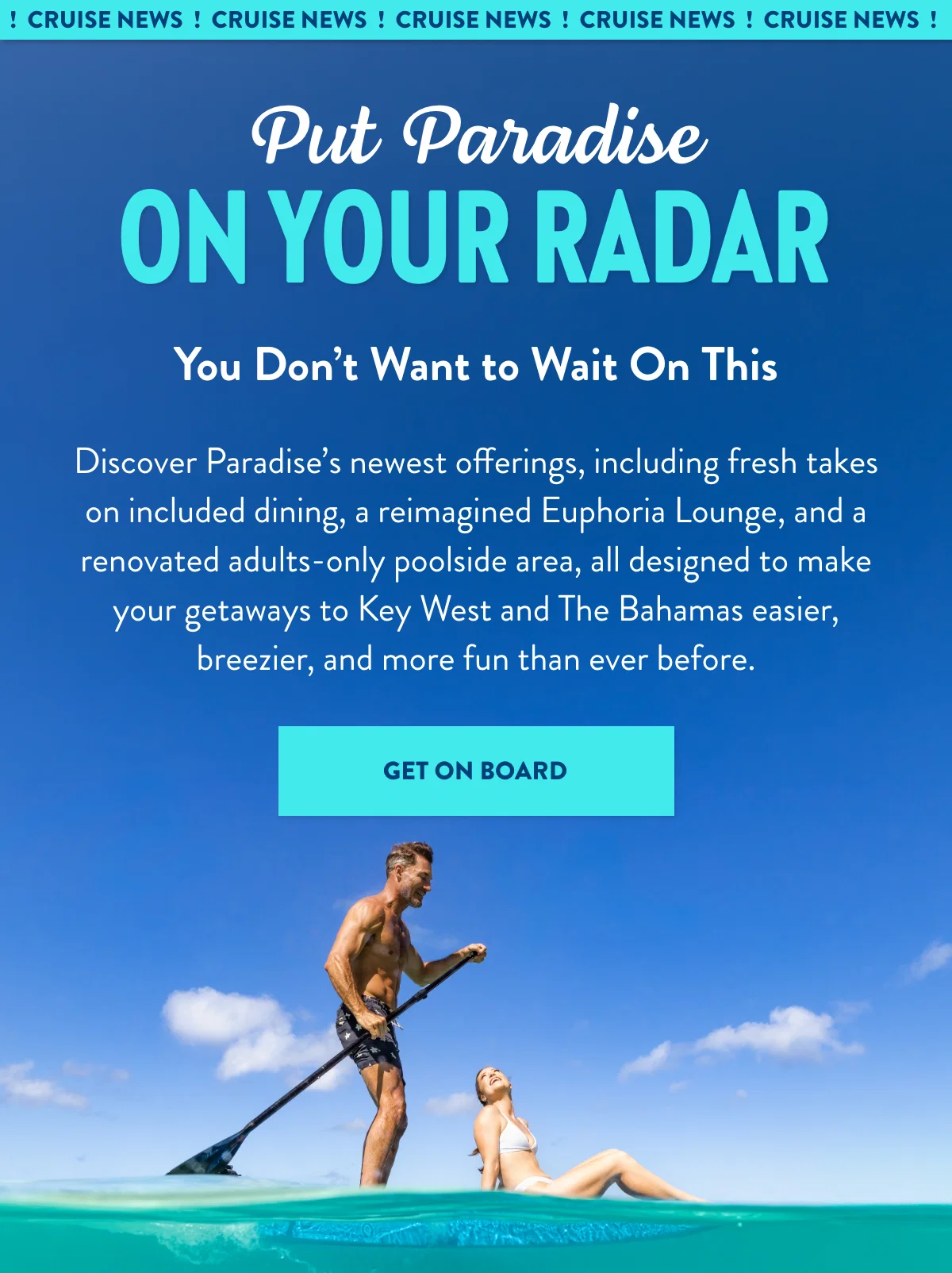 Put Paradise on Your Radar - Get on Board