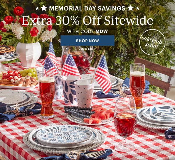MEMORIAL DAY SAVINGS  Extra 30% Off Sitewide  WITH CODE MDW  [SHOP NOW] Details below.  sale ends soon!