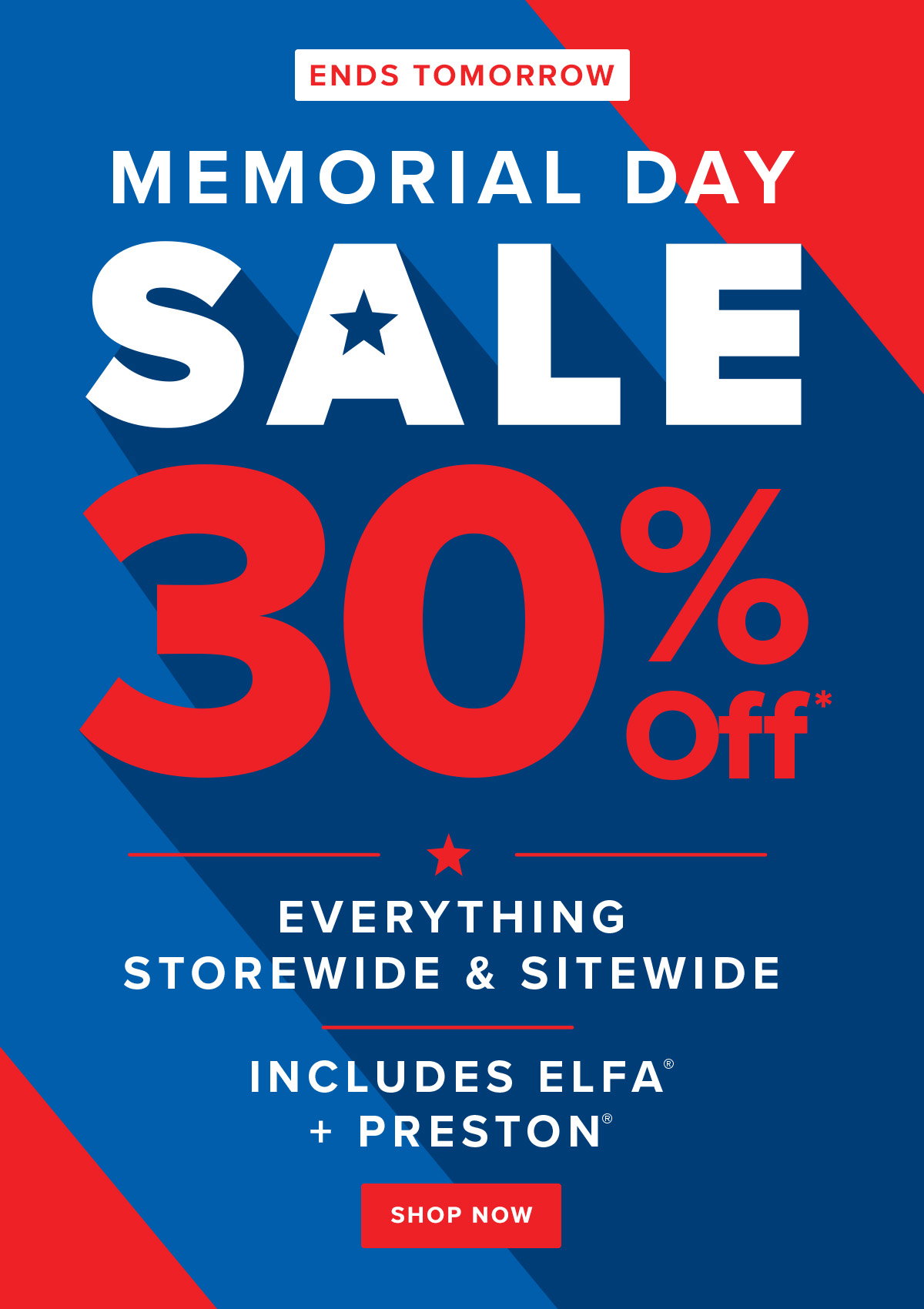 Ends Tomorrow - Memorial Day Sale 30% Off Everything Storewide and Sitewide - Includes Elfa and Preston