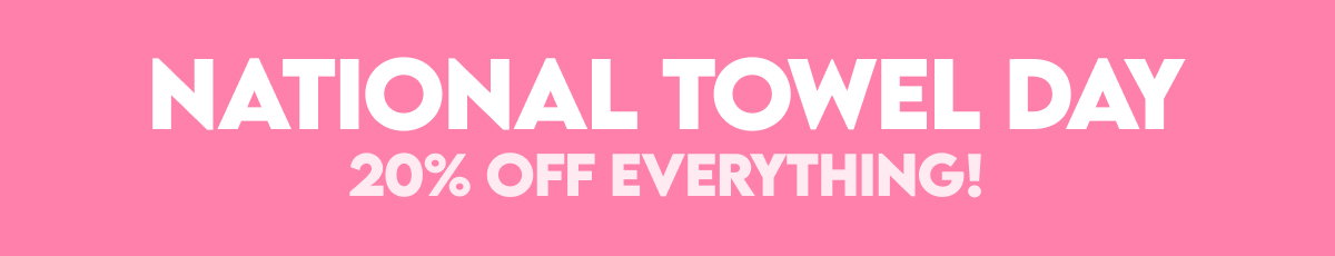 NATIONAL TOWEL DAY