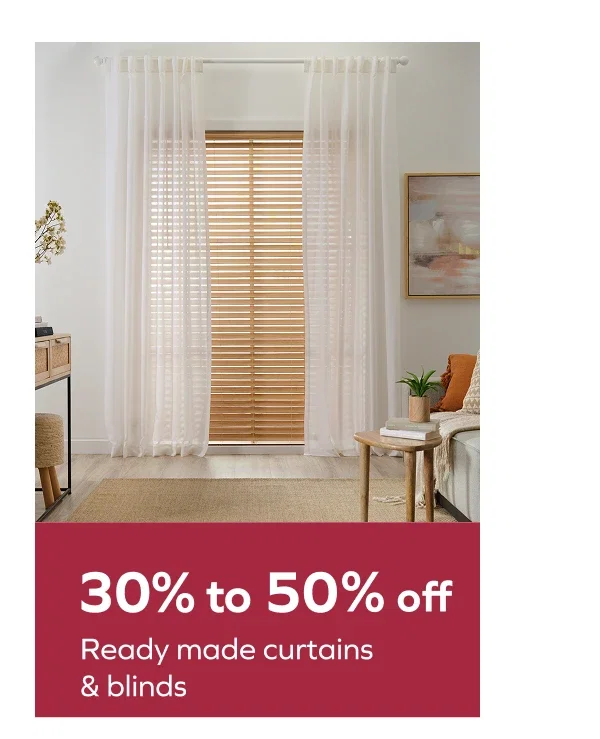 30-50% off Ready made curtains & blinds