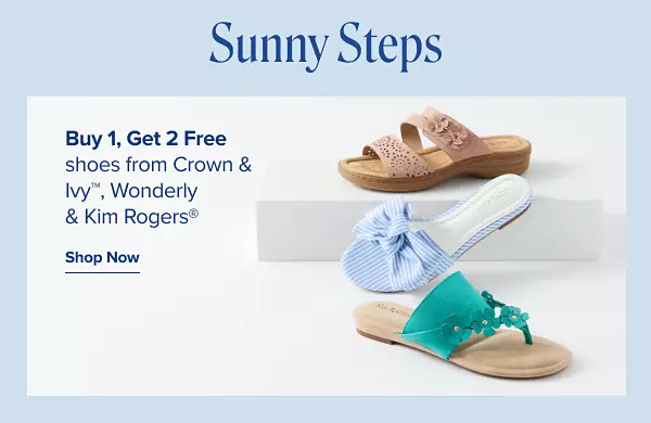 Sunny steps. Buy one, get two free shoes from Crown and Ivy, Wonderly, Kim Rogers and more. Shop now. Various pairs of sandals.
