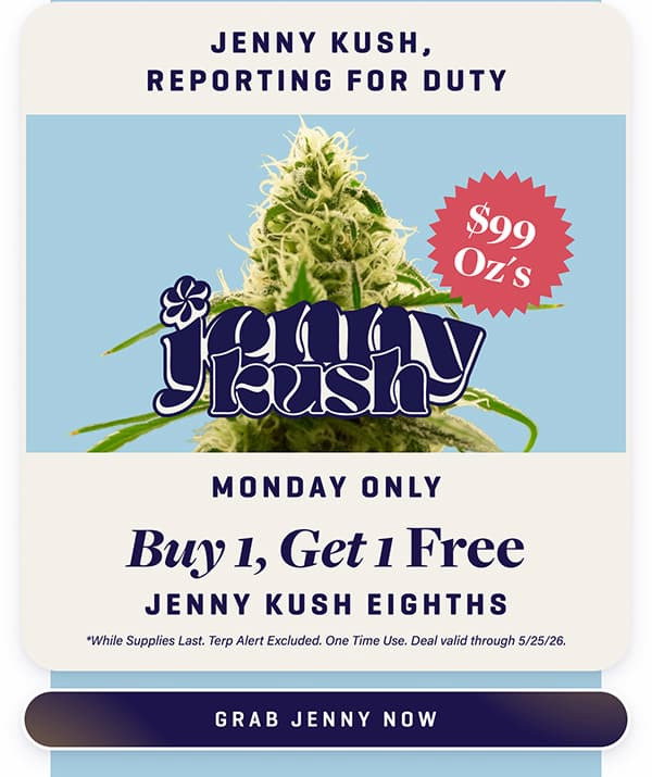 BOGO Free Jenny Kush 1/8th's Thu and Mon Only