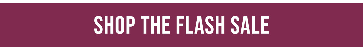 Shop the Flash Sale - Last call!