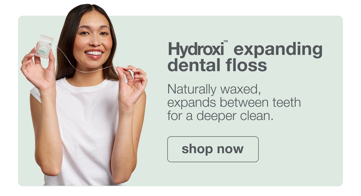 Hydroxi™ expanding dental floss | Naturally waxed, expands between teeth for a deeper clean. | shop now
