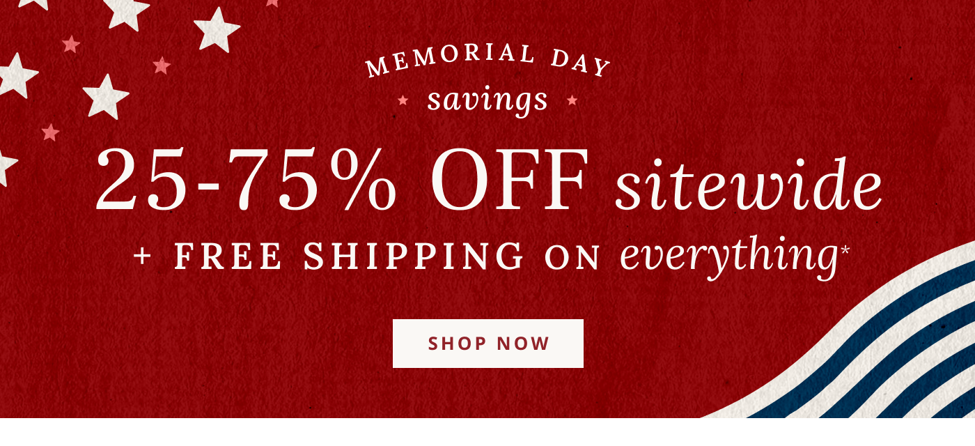 25-75% Off Sitewide + Free Shipping on everything*