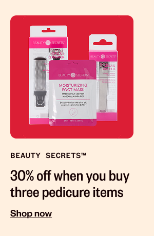 BEAUTY SECRETS 30% OFF WHEN YOU BUY THREE PEDICURE ITEMS - SHOP NOW
