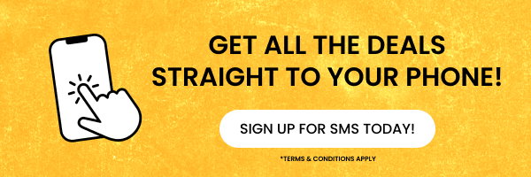 Get all the deals straight to your phone! Sign Up for SMS Today!