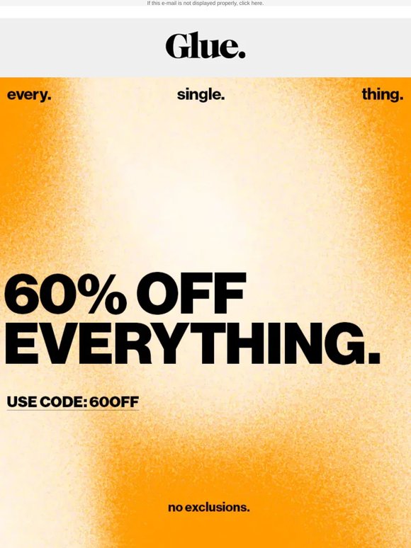 60% OFF. EVERY. SINGLE. THING.