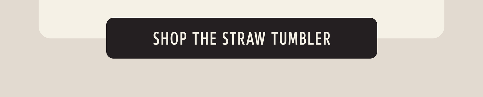 Shop the Straw Tumbler