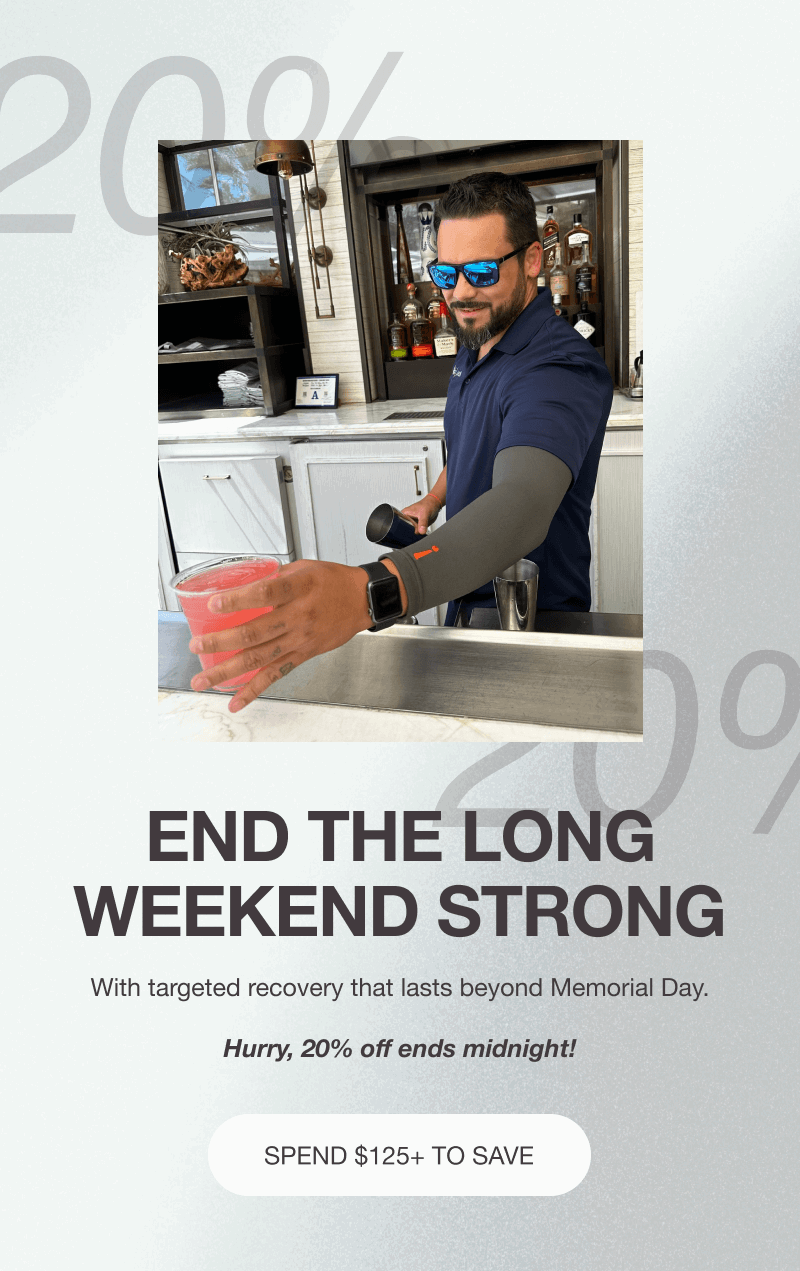 END THE LONG WEEKEND STRONG. With targeted recovery that lasts beyond Memorial Day. Hurry, 20% off ends midnight! [SPEND $125+ TO SAVE]