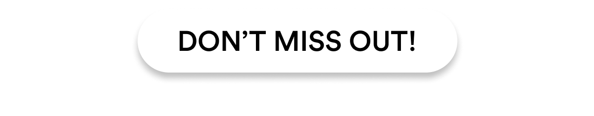 Don't Miss Out