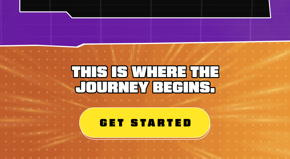 This is where the journey begins. Get started.