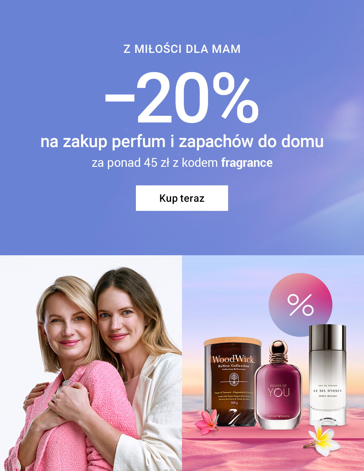 −20%
 na zakup perfum i zapachów do domu