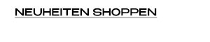 NEUHEITEN SHOPPEN