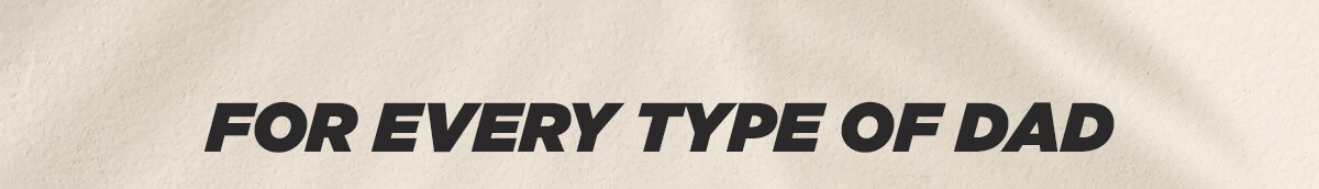 for every type of dad