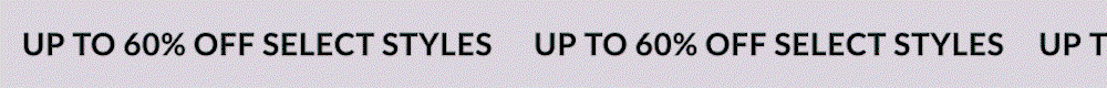 Up to 60% Off Select Styles - Shop Now