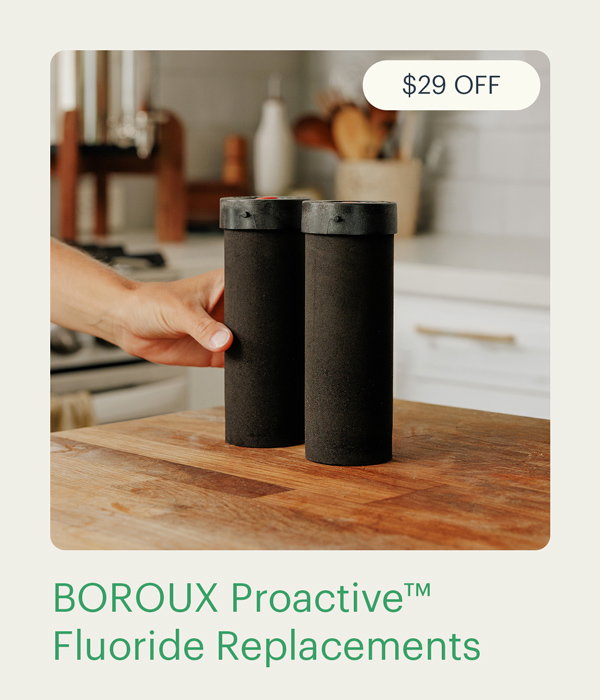 $29 OFF | BOROUX Proactive™ Fluoride Replacements