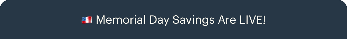 Memorial Day Savings Are LIVE! 🇺🇸